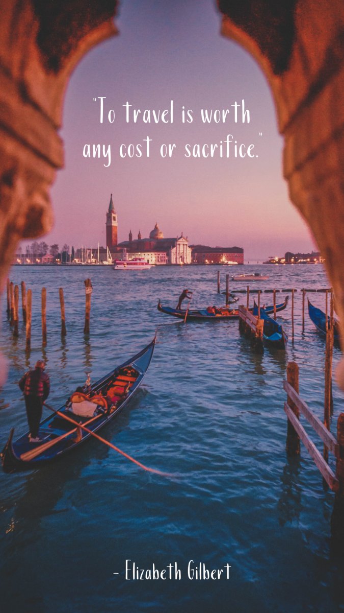 To Travel is Worth any cost of sacrifice from Eat Pray Love