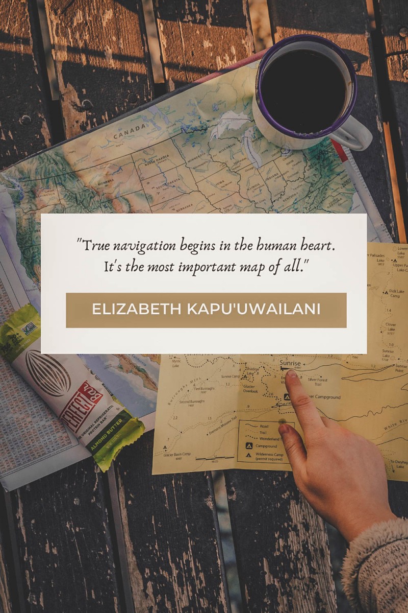 "True navigation begins in the human heart. It's the most important map of all." - Elizabeth Kapu'uwailani Lindsey