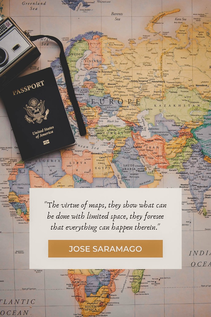 map quotes "The virtue of maps, they show what can be done with limited space, they foresee that everything can happen therein." - Jose Saramago