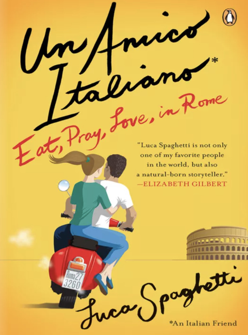Un Amico Italiano, Eat Pray Love In Rome by Luca Spaghetti, book cover