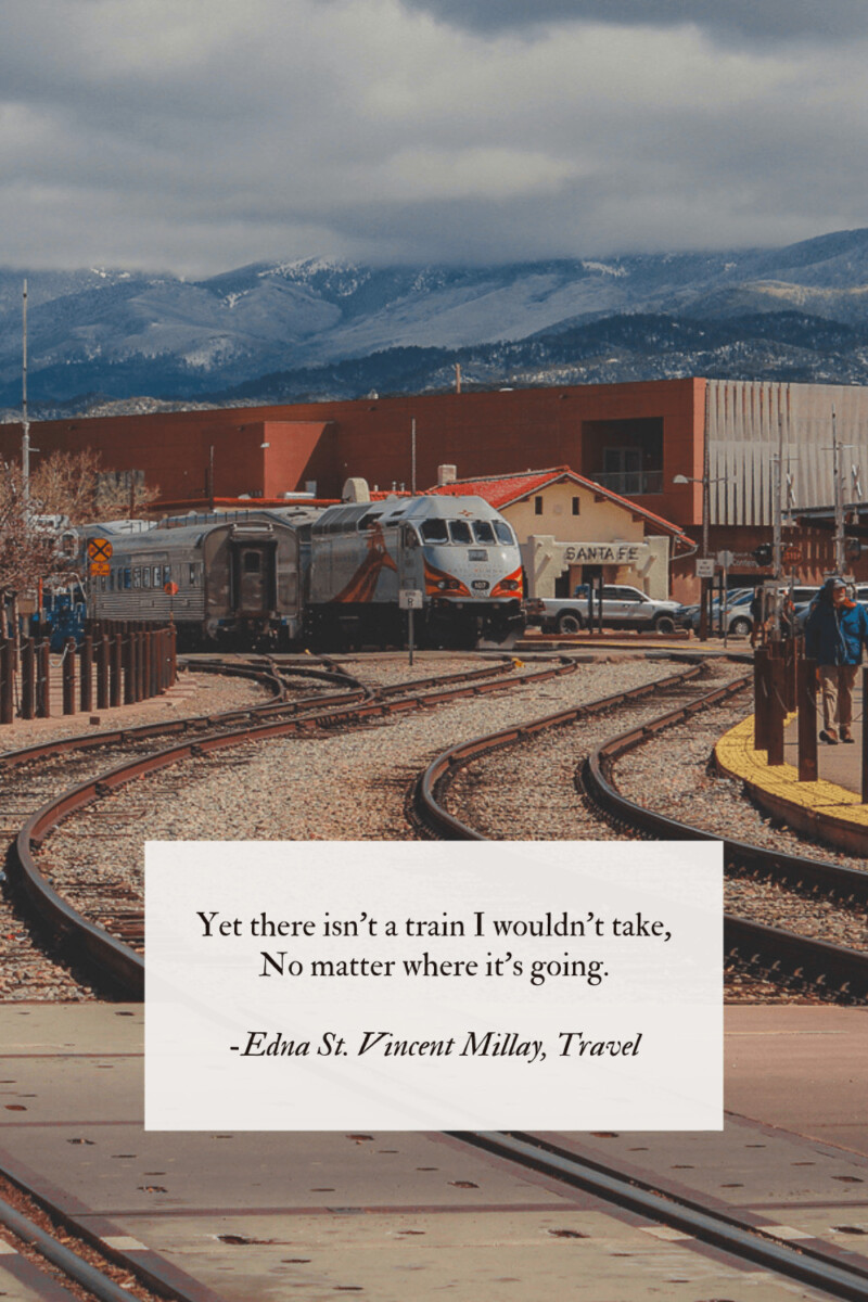 a train bound for Santa Fe and a line from Travel by Edna Millay